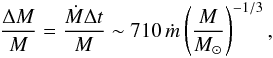 Mathematical equation: \begin{eqnarray} \frac{\Delta M}{M}=\frac{\dot{M}\Delta t }{M}\sim710\,\dot{m}\left( \frac{M}{M_\odot} \right)^{-1/3}, \end{eqnarray}