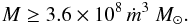 Mathematical equation: \begin{eqnarray} M\geq3.6\times10^8\,\dot{m}^3~M_\odot.\label{Mmax} \end{eqnarray}
