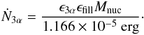 Mathematical equation: \begin{eqnarray} \dot N_{3\alpha}=\frac{\epsilon_{3\alpha}\epsilon_{\rm fill} M_{\rm nuc}}{1.166\times 10^{-5}~{\rm erg}}\cdot \end{eqnarray}