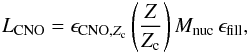 Mathematical equation: \begin{eqnarray} L_{\mathrm{\mathrm{CNO}}}=\epsilon_{\mathrm{CNO},Z_{\rm c}}\left(\frac{Z}{Z_{\rm c}}\right)M_{\rm nuc}\,\epsilon_{\rm fill}, \end{eqnarray}