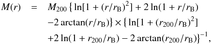 Mathematical equation: \begin{eqnarray} M(r) &=& \mtwo \, \big\{ \ln [1+(r/\rb)^2] + 2 \ln (1+r/\rb) \nonumber \\ &&- 2 \arctan (r/\rb) \big\} \times \big\{\ln [1+(\rtwo/\rb)^2] \nonumber \\ && + 2 \ln (1+\rtwo/\rb) - 2 \arctan (\rtwo/\rb) \big\}^{-1} , \label{e:bur} \end{eqnarray}