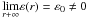 Mathematical equation: \hbox{$\underset{{r}+\rm \infty }{\rm \lim}\varepsilon ({\it r}) = \varepsilon _{0}\neq {\rm 0}\overset{}{}$}