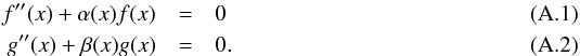 Mathematical equation: \appendix \setcounter{section}{1} \begin{eqnarray} f^{\prime \prime }(x)+\alpha (x)f(x) &=&0 \\ g^{\prime \prime }(x)+\beta (x)g(x) &=&0. \end{eqnarray}