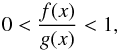 Mathematical equation: \appendix \setcounter{section}{1} \begin{equation} 0<\frac{f(x)}{g(x)}<1, \end{equation}
