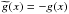 Mathematical equation: \hbox{$\widetilde{g} (x)=-g(x)$}