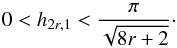 Mathematical equation: \appendix \setcounter{section}{1} \begin{equation} 0<h_{2r,1}<\frac{\pi }{\sqrt{8r+2}}\cdot \end{equation}