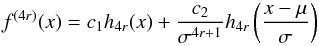 Mathematical equation: \appendix \setcounter{section}{1} \begin{equation} f^{(4r)}(x)=c_{1}h_{4r}(x)+\frac{c_{2}}{\sigma ^{4r+1}}h_{4r}\left(\frac{x-\mu }{\sigma }\right) \end{equation}
