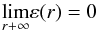Mathematical equation: \appendix \setcounter{section}{1} \begin{equation} \underset{r+\infty }{\lim }\varepsilon (r)=0 \end{equation}