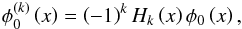 Mathematical equation: \begin{equation} \phi _{0}^{\left( k\right) }\left( x\right) =\left( -1\right) ^{k}H_{k}\left( x\right) \phi _{0}\left( x\right), \end{equation}