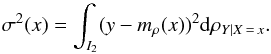 Mathematical equation: \begin{equation} \sigma ^{2}(x)=\int_{I_{2}}(y-m_{\rho }(x))^{2}{\rm d}\rho _{Y\mid X\,=\,x}. \end{equation}