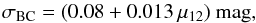 Mathematical equation: \begin{equation} \label{eq:BCerror} \sigma_{\rm BC}=(0.08+0.013\,\mu_{12})~{\rm mag}, \end{equation}