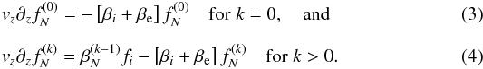 Mathematical equation: \begin{eqnarray} \label{eq:vlasov_0} &&v_z \partial_z f_{N}^{(0)} = -\left[ \beta_{i} + \beta_{\rm e} \right] f_{N}^{(0)} \quad {\rm for} \; k=0 , \quad {\rm and} \\[2mm] \label{eq:vlasov_k} &&v_z \partial_z f_{N}^{(k)} = \beta_{N}^{(k-1)} f_{i} - \left[ \beta_{i} + \beta_{\rm e} \right] f_{N}^{(k)} \quad {\rm for} \; k>0 . \end{eqnarray}