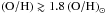 Mathematical equation: \hbox{$\left(\mathrm{O/H}\right) \gtrsim 1.8\left(\mathrm{O/H}\right)_{\sun}$}