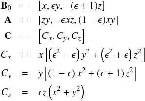 Mathematical equation: \begin{eqnarray} {\vec{B}}_{0}&=&\left[x,\epsilon y,-(\epsilon+1)z\right] \nonumber\\ \vec{A}&=&\left[zy,-\epsilon xz,(1-\epsilon)xy\right]\nonumber\\ \vec{C}&=&\left[C_x,C_y,C_z\right] \nonumber\\ C_x &=& x \left[ \left(\epsilon^2-\epsilon\right)y^{2}+\left(\epsilon^2+\epsilon\right)z^{2}\right] \\ C_y &=& y \left[ \left(1-\epsilon \right)x^{2}+\left(\epsilon+1\right)z^{2}\right] \nonumber\\ C_z &=& \epsilon z \left(x^{2}+y^{2}\right)\nonumber \label{eq:gencoordsyst} \end{eqnarray}