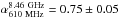 Mathematical equation: \hbox{$\alpha^{\rm 8.46~GHz}_{\rm 610~MHz} = 0.75\pm0.05$}