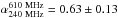 Mathematical equation: \hbox{$\alpha^{\rm 610~MHz}_{\rm 240~MHz} = 0.63\pm0.13$}