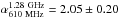 Mathematical equation: \hbox{$\alpha_{\rm 610~MHz}^{\rm 1.28~GHz}=2.05\pm0.20$}