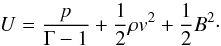 Mathematical equation: \begin{equation} U = \frac{p}{\Gamma-1}+\frac{1}{2}\rho v^2 + \frac{1}{2} B^2 \cdot \end{equation}