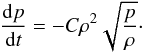 Mathematical equation: \begin{equation} \frac{{\rm d}p}{{\rm d}t}=- C \rho^2 \sqrt{\frac{p}{\rho}}\cdot \end{equation}