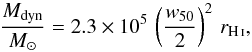 Mathematical equation: \begin{equation} \frac {M_{\rm dyn}}{M_{\odot}} = 2.3 \times 10^5 \, \left( \frac{w_{50}}{2} \right)^2 \, {r_{\ion{H}{i}}}, \end{equation}