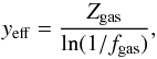 Mathematical equation: \begin{equation} y_{\rm eff} = \frac{Z_{\rm gas}}{\ln(1/f_{\rm gas})}, \end{equation}