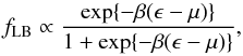 Mathematical equation: \begin{equation} \label{lb} f_{\rm LB}\propto \frac{\exp\{-\beta(\epsilon-\mu)\}}{1+\exp\{-\beta(\epsilon-\mu)\}}, \end{equation}