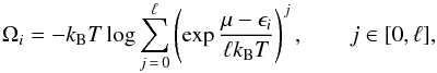 Mathematical equation: \begin{equation} \Omega_i=-k_{\rm B}T\log\sum_{j\,=\,0}^\ell\left(\exp\frac{\mu-\epsilon_i}{\ell k_{\rm B}T}\right)^j, \qquad j\in[0,\ell], \end{equation}