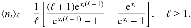 Mathematical equation: \begin{equation} \langle n_i\rangle_\ell =\frac{1}{\ell}\left[\frac{(\ell+1)\mathrm{e}^{x_i(\ell\,+\,1)}}{\mathrm{e}^{x_i(\ell\,+\,1)}-1}-\frac{\mathrm{e}^{x_i}}{\mathrm{e}^{x_i}-1}\right],\quad \ell\geq 1.\label{eq-fracferm} \end{equation}