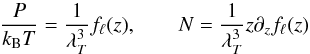 Mathematical equation: \begin{equation} \frac{P}{k_{\rm B}T}=\frac{1}{\lambda_T^3}f_\ell(z), \qquad N=\frac{1}{\lambda_T^3}z\partial_zf_\ell(z) \end{equation}