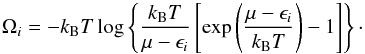 Mathematical equation: \begin{equation} \label{contpot} \Omega_i = -k_{\rm B}T \log \left\{ \frac{k_{\rm B}T}{\mu-\epsilon_i} \left[ \exp \left( \frac{\mu-\epsilon_i}{k_{\rm B}T} \right) -1\right] \right\}\cdot \end{equation}