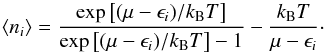 Mathematical equation: \begin{equation} \label{eq-fracferm-a} \langle n_i\rangle = \frac{\exp\left[(\mu-\epsilon_i)/k_{\rm B}T\right]}{\exp\left[(\mu-\epsilon_i)/k_{\rm B}T\right]-1}-\frac{k_{\rm B}T}{\mu-\epsilon_i}\cdot \end{equation}