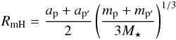 Mathematical equation: \begin{eqnarray} R_{\rm mH}=\frac{a_{\rm p}+a_{\rm p'}}{2}\left(\frac{m_{\rm p}+m_{\rm p'}}{3M_\star}\right)^{1/3} \end{eqnarray}