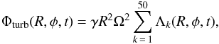 Mathematical equation: \begin{eqnarray} \Phi_{\text{turb}}(R,\phi,t)=\gamma R^2 \Omega^2\sum_{k\,=\,1}^{50}\Lambda_k(R,\phi,t), \label{eq:phi} \end{eqnarray}