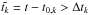 Mathematical equation: \hbox{$\tilde{t_k}=t-t_{0,k} > \Delta t_k $}
