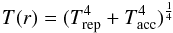 Mathematical equation: \begin{equation} T(r) = (T_{\mathrm{rep}}^4 + T_{\mathrm{acc}}^4)^{\frac{1}{4}} \end{equation}