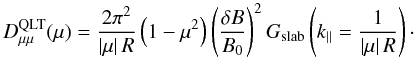 Mathematical equation: \appendix \setcounter{section}{1} \begin{equation} \label{eq:dmQLT} \dm^{\text{QLT}}(\mu)=\frac{2\pi^2}{\abs\mu R}\left(1-\mu^2\right)\left(\frac{\delta B}{B_0}\right)^2G_{\text{slab}}\left(k\pa=\frac{1}{\abs\mu R}\right)\cdot \end{equation}