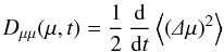 Mathematical equation: \begin{equation} \label{eq:dmDer} \dm(\mu,t)=\frac{1}{2}\,\dd t\m{\left(\De\mu\right)^2} \end{equation}