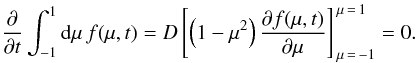 Mathematical equation: \begin{equation} \label{eq:norm} \pd t\int_{-1}^1\df\mu\,f(\mu,t)=D\left[\left(1-\mu^2\right)\pd[f(\mu,t)]\mu\right]_{\,\mu\,=\,-1}^{\,\mu\,=\,1}=0. \end{equation}
