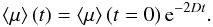 Mathematical equation: \begin{equation} \label{eq:mave} \m{\mu}(t)=\m{\mu}(t=0)\,{\rm e}^{-2Dt}. \end{equation}