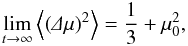 Mathematical equation: \begin{equation} \lim_{t\to\infty}\m{\left(\De\mu\right)^2}=\frac{1}{3}+\mu_0^2, \end{equation}