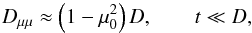 Mathematical equation: \begin{equation} \dm\approx\left(1-\mu_0^2\right)D,\qquad t\ll D, \end{equation}