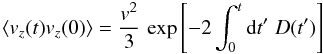 Mathematical equation: \begin{equation} \m{v_z(t)v_z(0)}=\frac{v^2}{3}\,\exp\left[-2\int_0^t\df t'\;D(t')\right] \end{equation}