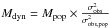Mathematical equation: \hbox{$\M_{\rm dyn}=\M_{\rm pop} \times \frac{\sigma_{\rm obs}^2}{\sigma_{\rm \rm obs,pop}^2}$}