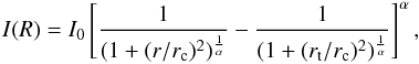 Mathematical equation: \begin{eqnarray} I(R) = I_0 \left[\frac{1}{(1+(r/r_{\rm c})^2)^{\frac{1}{\alpha}}} - \frac{1}{(1+(r_{\rm t}/r_{\rm c})^2)^{\frac{1}{\alpha}}} \right]^{\alpha}, \label{king} \end{eqnarray}