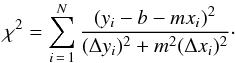 Mathematical equation: \begin{equation} \chi ^{2}=\sum_{i\,=\,1}^{N}\frac{(y_{i}-b-mx_{i})^{2}}{(\Delta y_{i})^{2}+m^{2}(\Delta x_{i})^{2}}\cdot \label{Eq_02} \end{equation}