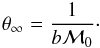 Mathematical equation: \appendix \setcounter{section}{1} \begin{eqnarray} \theta_{\infty}=\frac{1}{b\mathcal{M}_0}\cdot \label{accel} \end{eqnarray}