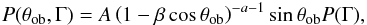 Mathematical equation: \begin{eqnarray} P(\theta_{\rm ob},\Gamma) =A \left(1-\beta\cos\theta_{\rm ob}\right)^{-a-1}\sin\theta_{\rm ob}P(\Gamma), \label{VC} \end{eqnarray}