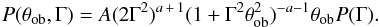 Mathematical equation: \begin{eqnarray} P(\theta_{\rm ob},\Gamma)=A (2\Gamma^2)^{a\,+\,1}(1+\Gamma^2\theta_{\rm ob}^2)^{-a-1}\theta_{\rm ob} P(\Gamma). \label{approx} \end{eqnarray}