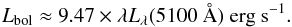Mathematical equation: \begin{equation} \label{bol} L_\mathrm{bol}\approx 9.47\times \lambda L_\lambda(5100~\AA)\ \mathrm{erg~s}^{-1}. \end{equation}