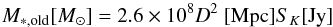 Mathematical equation: \begin{equation} M_{*,{\rm old}}[M_{\odot}]=2.6 \times 10^8 D^2~[{\rm Mpc}] S_K[{\rm Jy}]\ \end{equation}